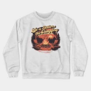 life is better at the campfire Crewneck Sweatshirt